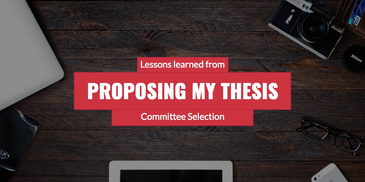 A reflective post on things I learned about committee selection as I went through the process of proposing my thesis.