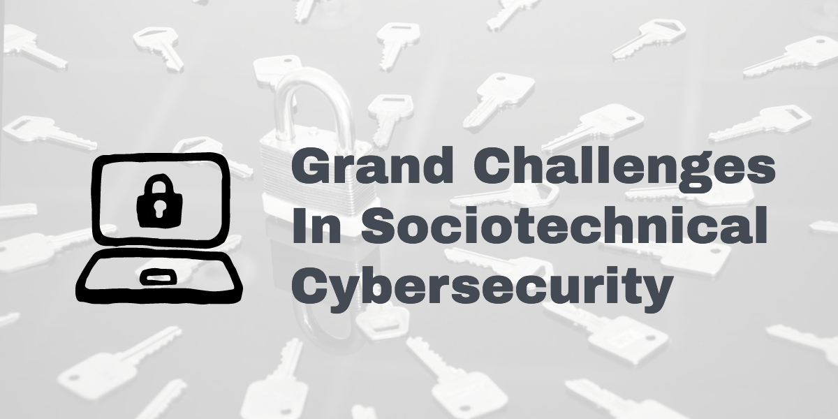 I recap my experience at a CRA workshop to uncover a new set of "grand challenges" in sociotechnical cybersecurity.